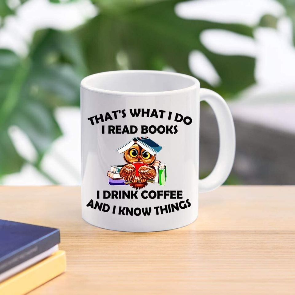 That s What I Do I Read Books I Drink Coffee And I Know Things Mug
