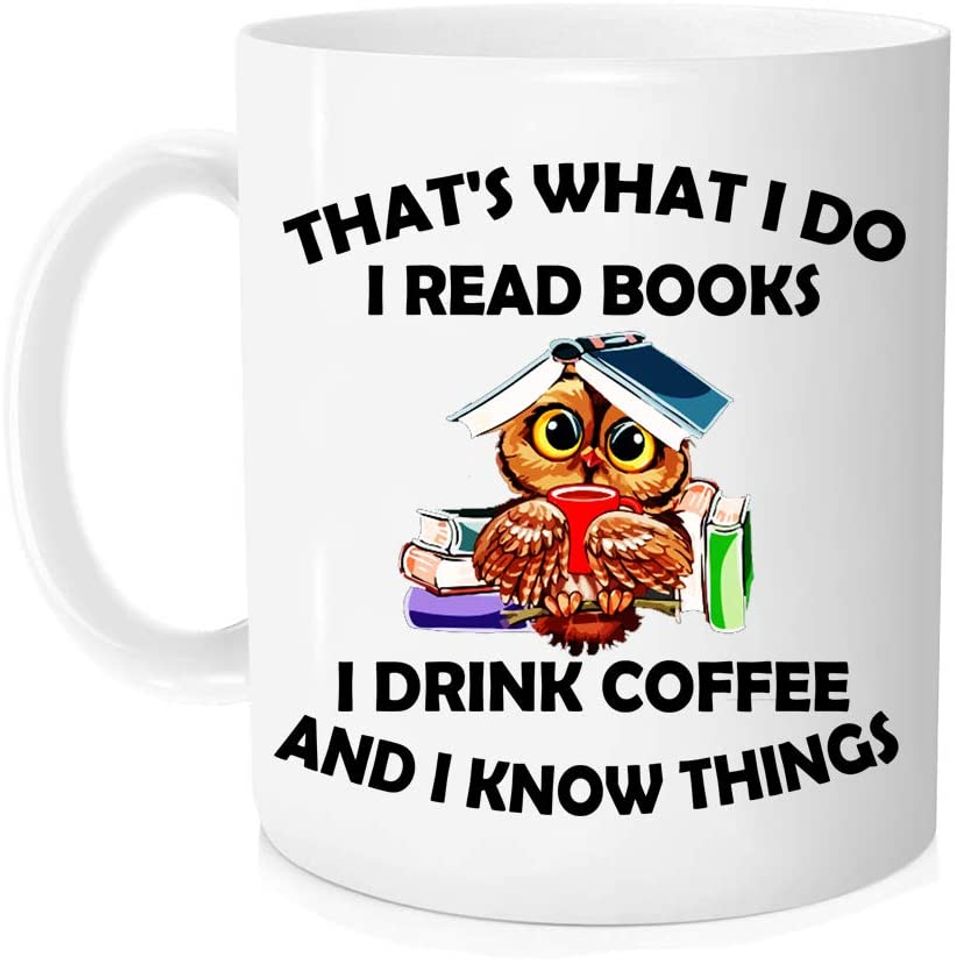 That s What I Do I Read Books I Drink Coffee And I Know Things Mug