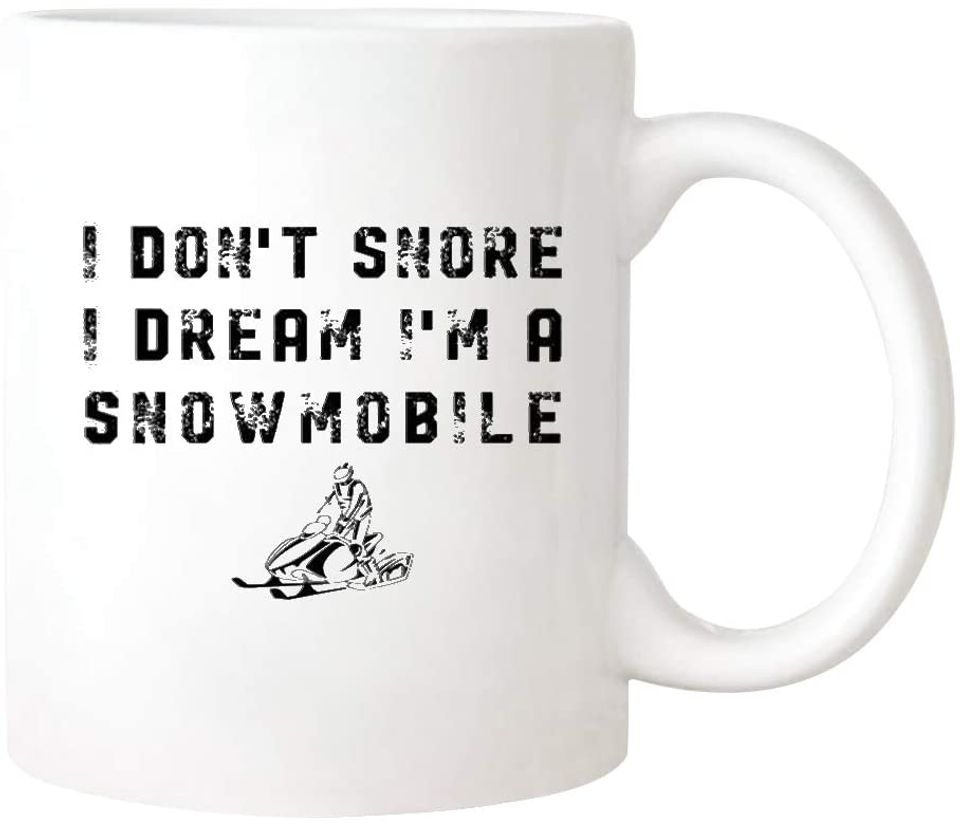 Snowmobiling I Don't Snore I Dream I'm A Snowmobile Mug