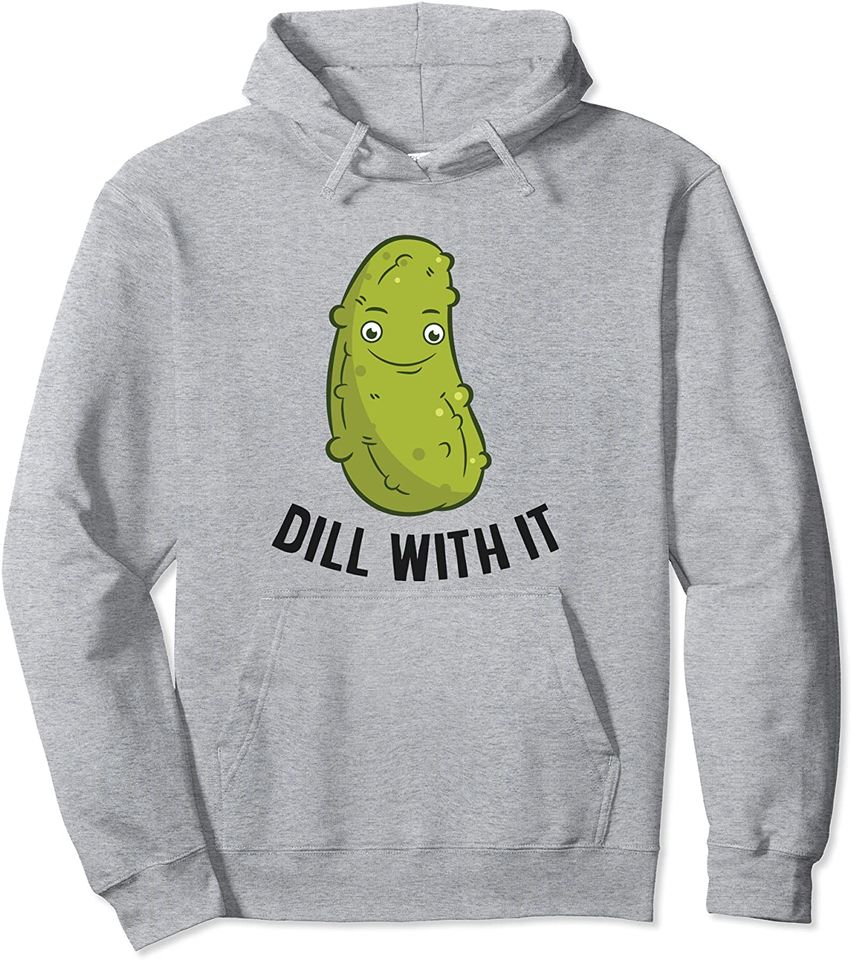 Funny Pickles Dill With It Pickle Pullover Hoodie