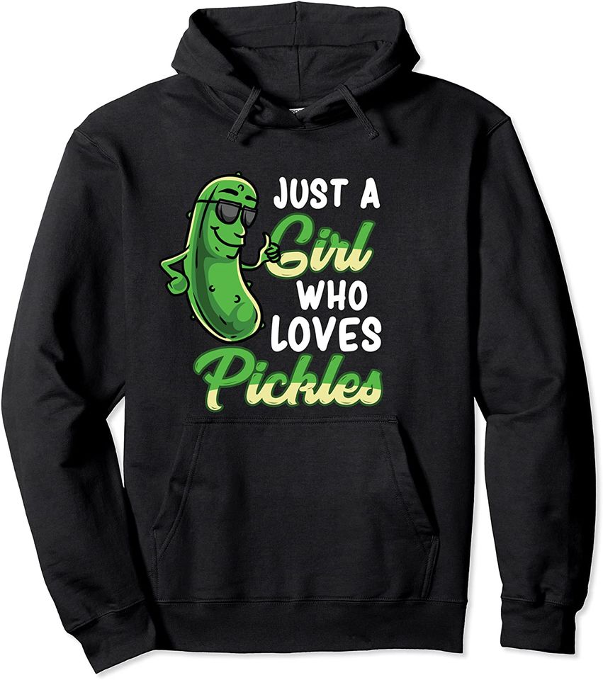 Just A Girl Who Loves Pickles Funny Pickle Girl Pullover Hoodie