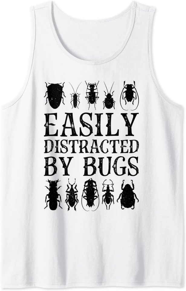 Easily Distracted By Bugs Insect Entomologist Funny Tank Top
