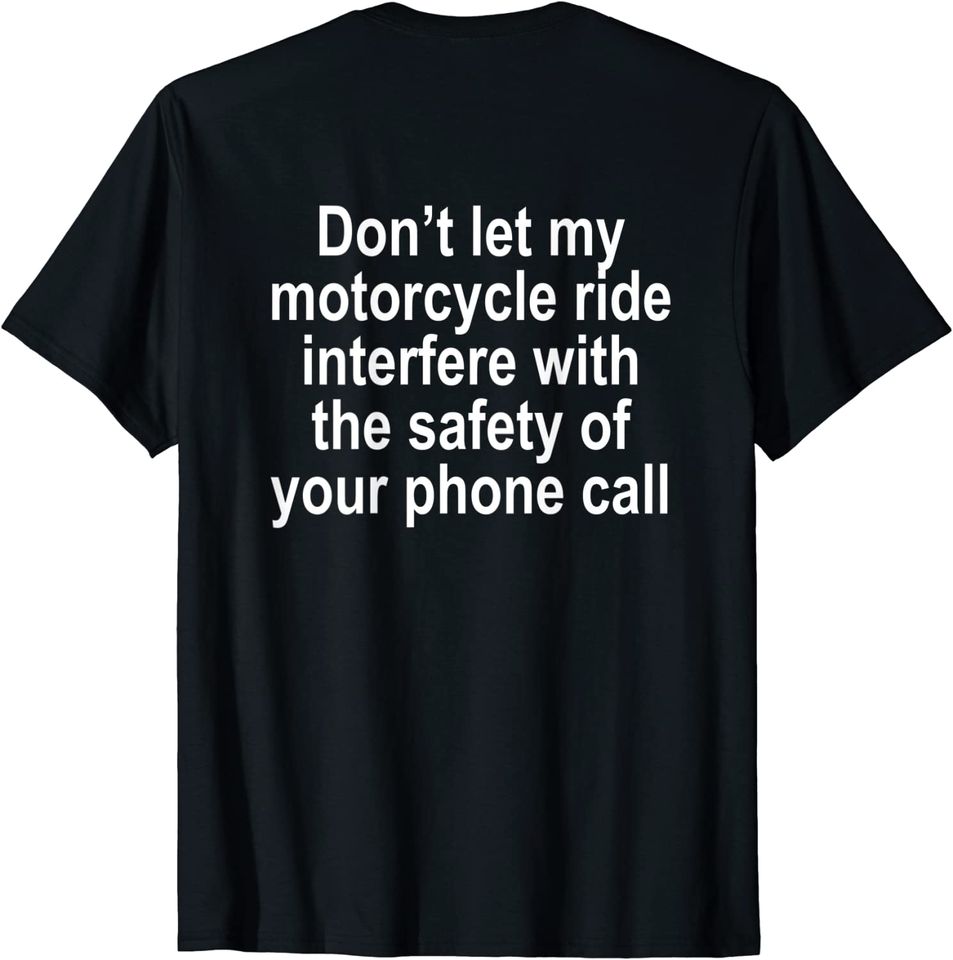 Don't Let My Motorcycle Ride Interfere T Shirt