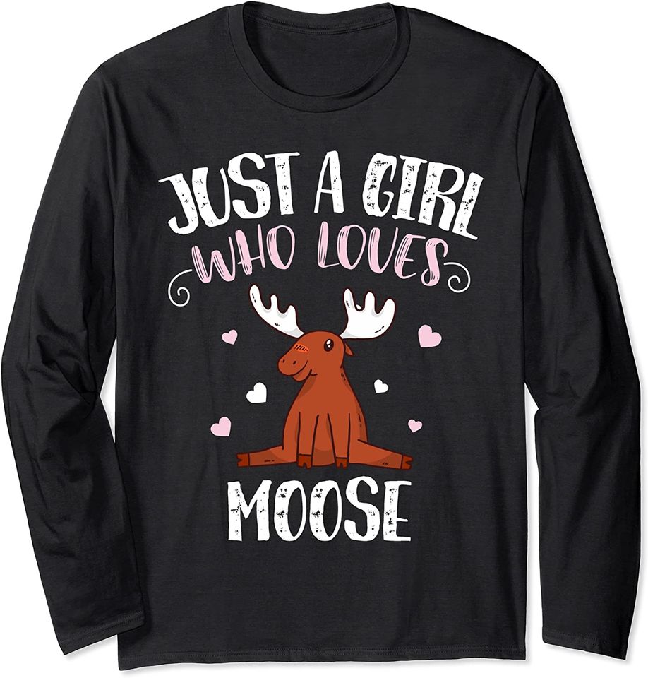 Just A Girl Who Loves Moose Long Sleeve T-Shirt
