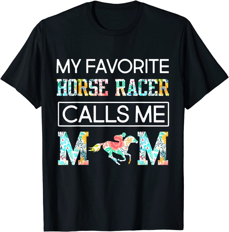 My Favorite Horse Racer Calls Me Mom T-Shirt