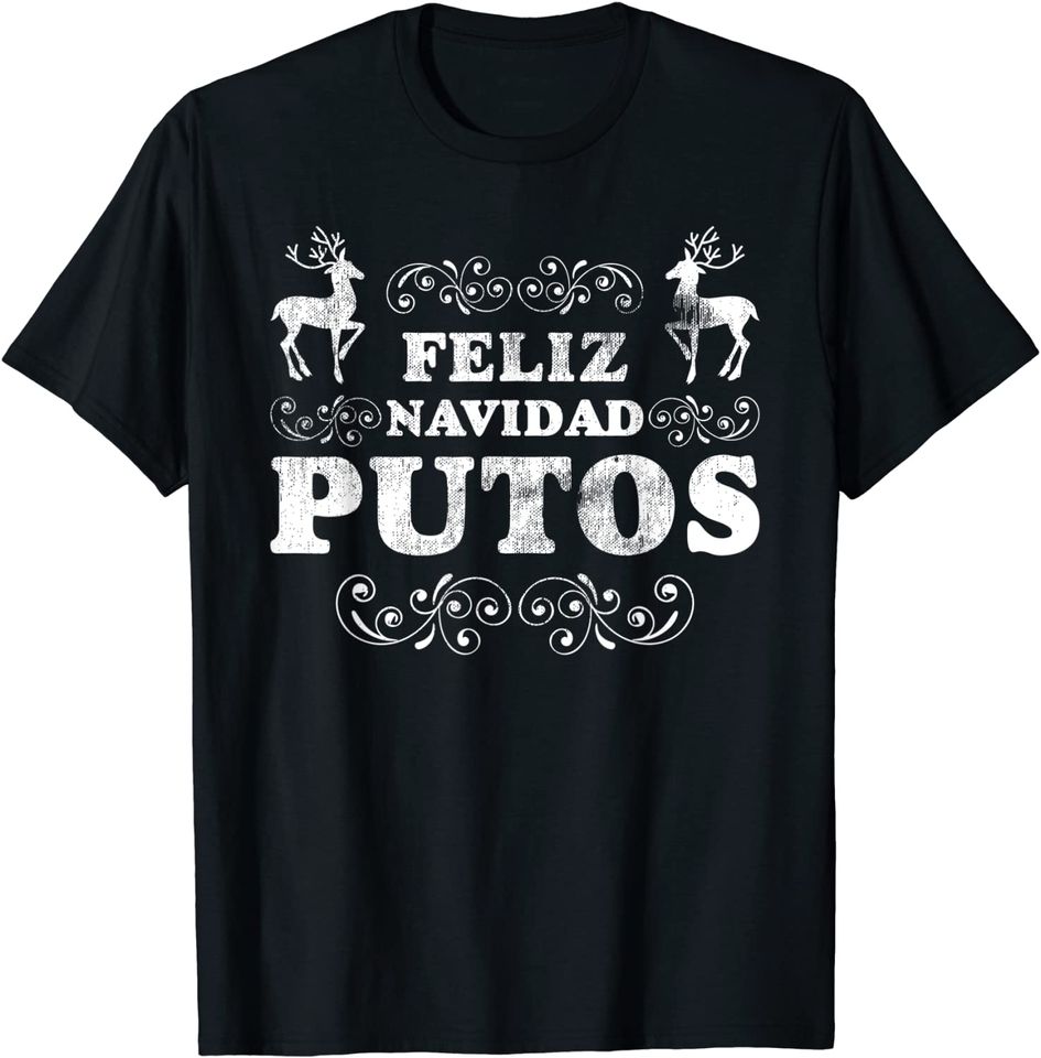 Feliz Navidad Putos Christmas T-Shirt