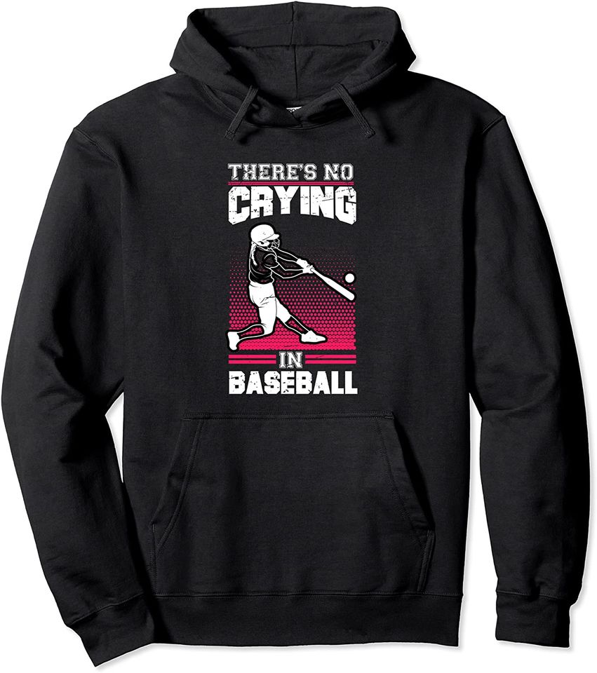 There Is No Crying In Baseball Pullover Hoodie