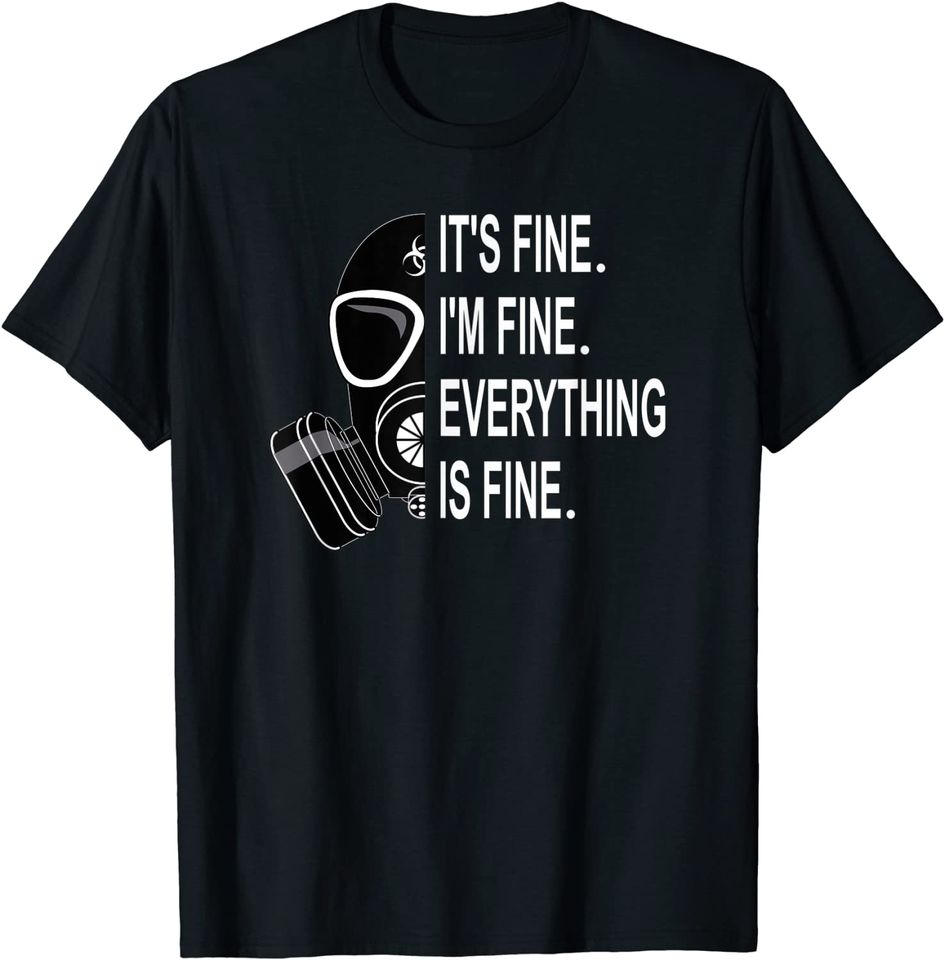 Its Fine Im Fine Everything Is Fine Sarcastic T-Shirt