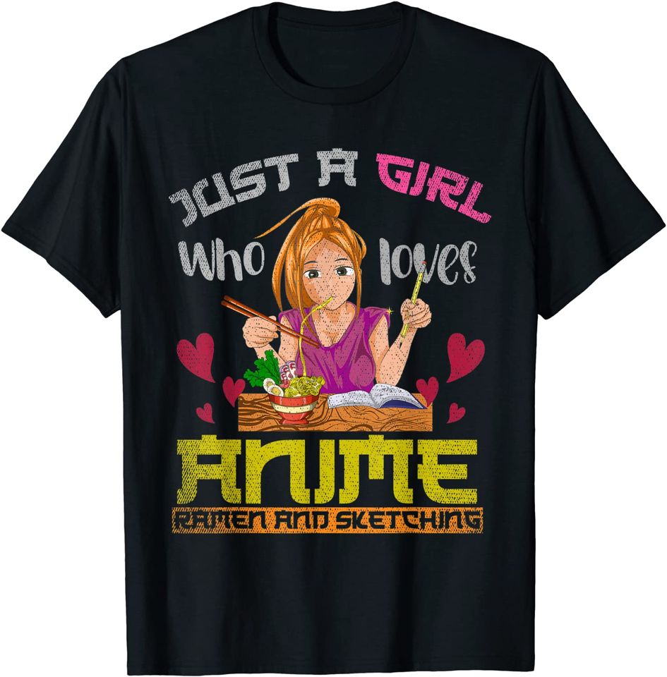Just A Girl Who Loves Anime Ramen And Sketching Anime T-Shirt