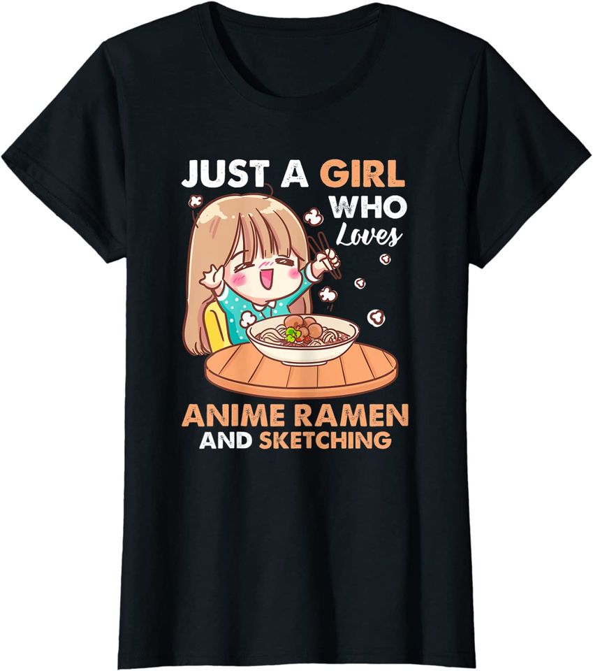 Just A Girl Who Loves Anime Ramen and Sketching T-Shirt