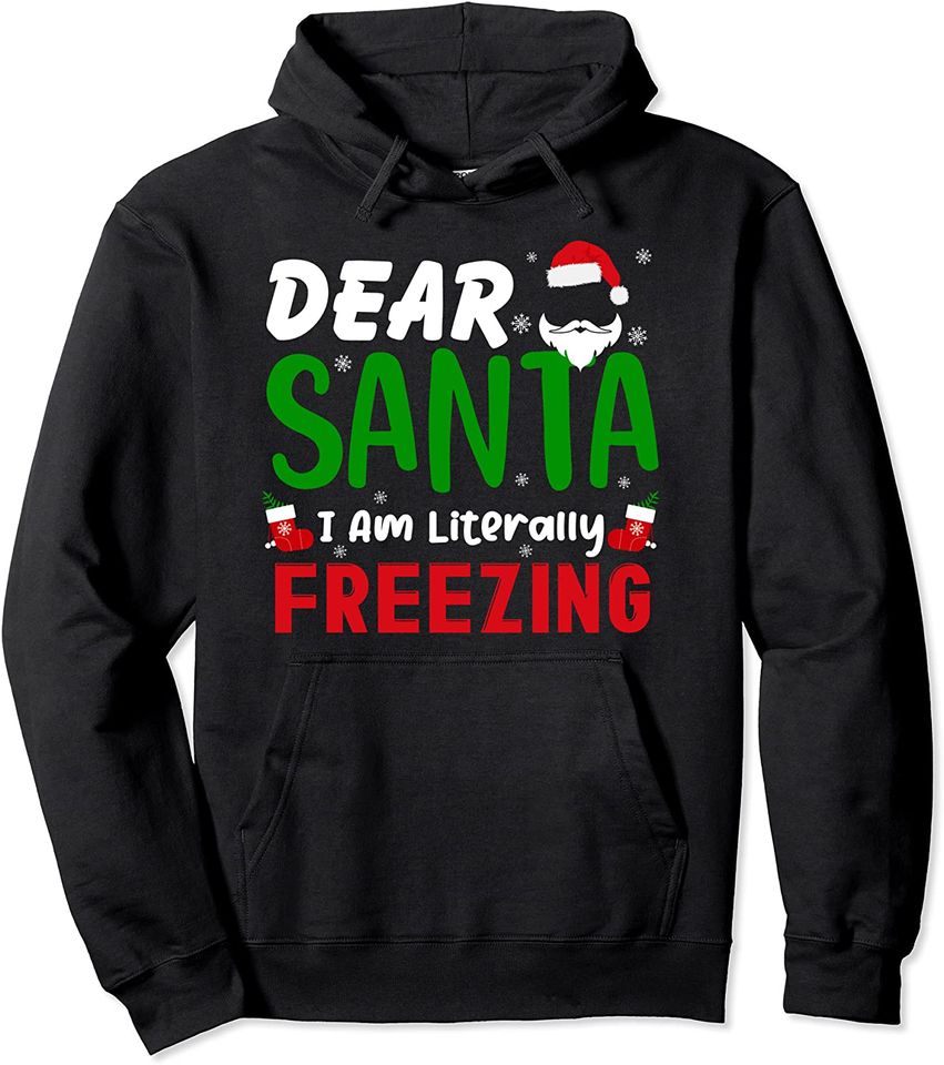 Dear Santa Literally Freezing Family Christmas Couple Xmas Pullover Hoodie