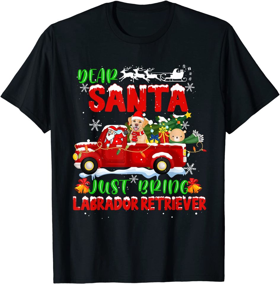 Dear Santa Just Bring Labrador Retriever Dog Christmas T-Shirt