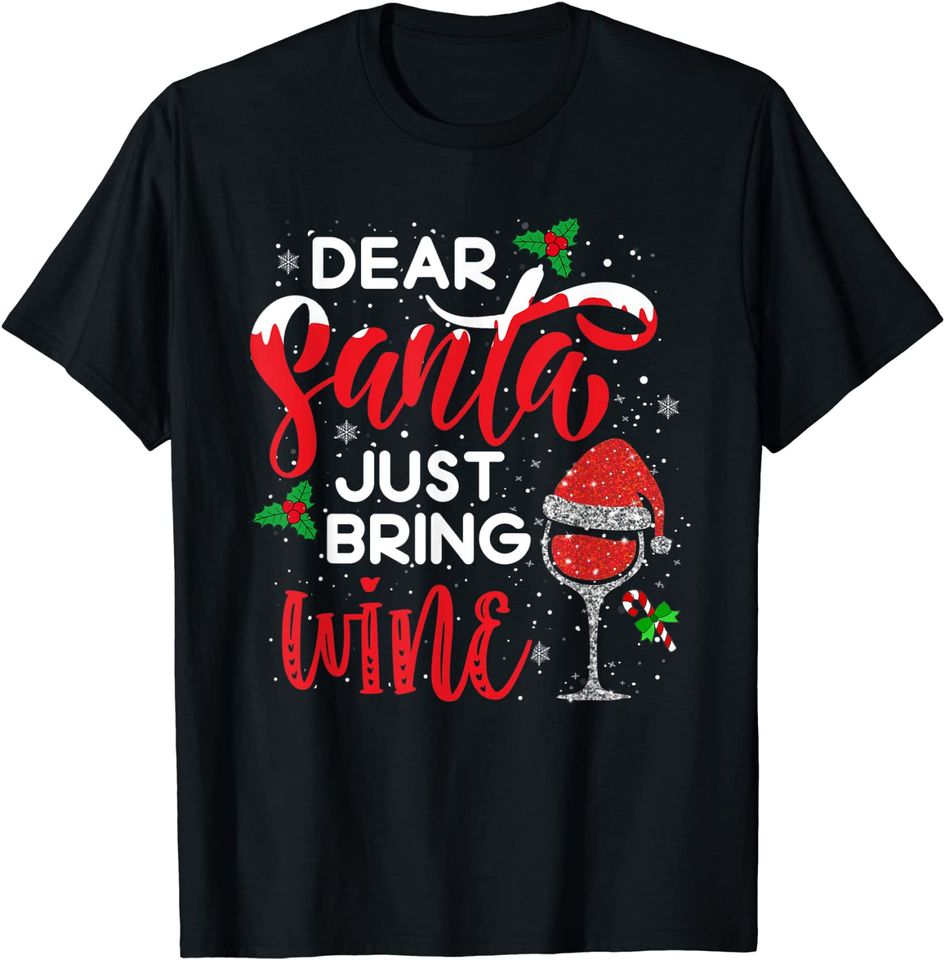 Dear Santa Just Bring Wine Shirt Red Wine Glass Santa Hat T-Shirt