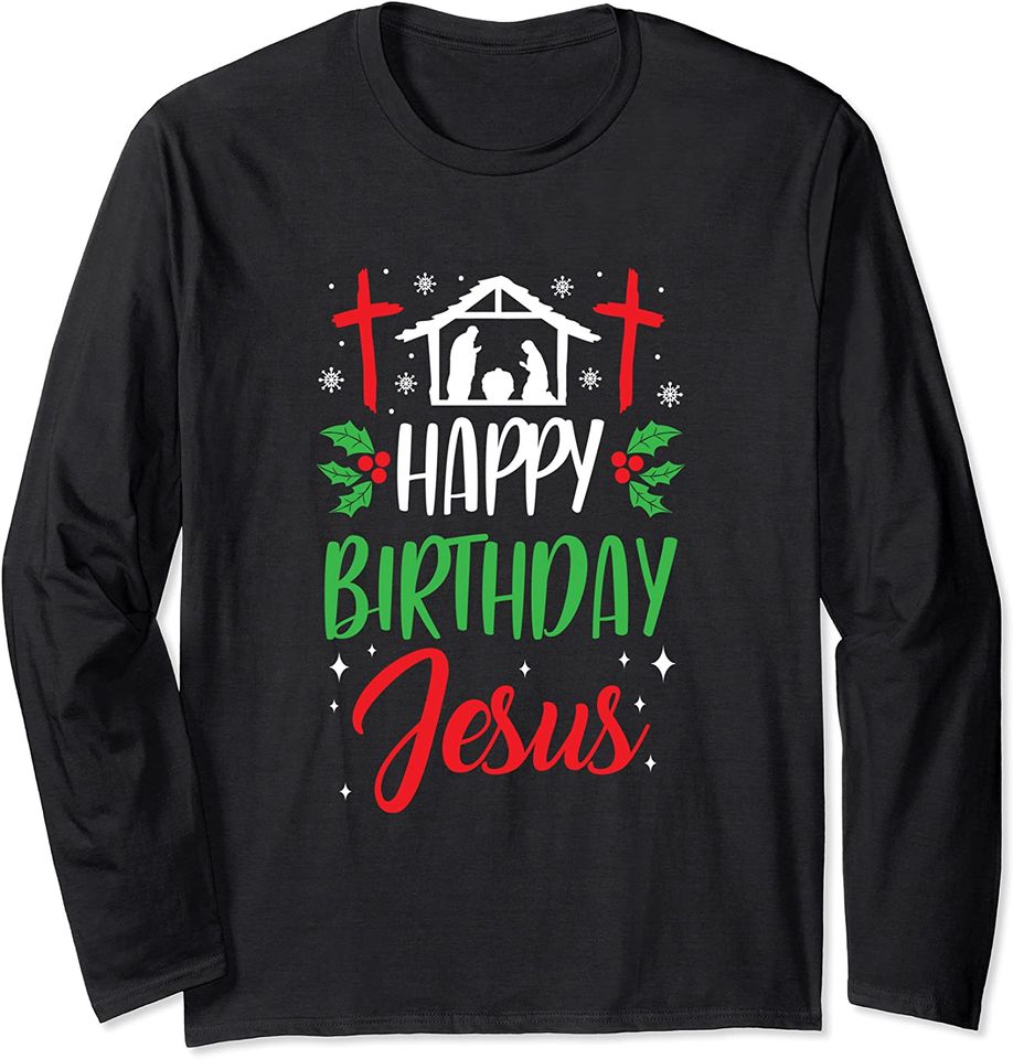 Christmas Day Outfit Happy Birthday Jesus Holiday Long Sleeve