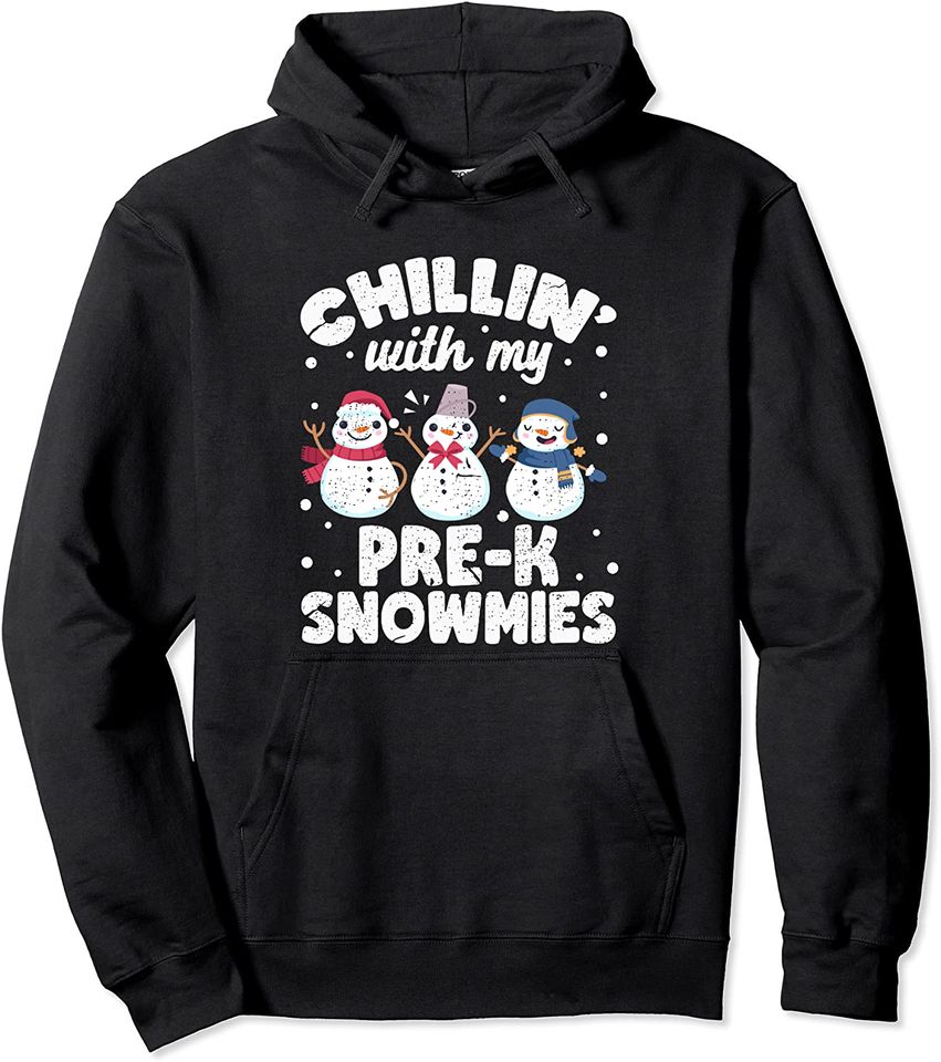 Pre-K Teacher Christmas Snowman Chillin' With My Snowmies Pullover Hoodie