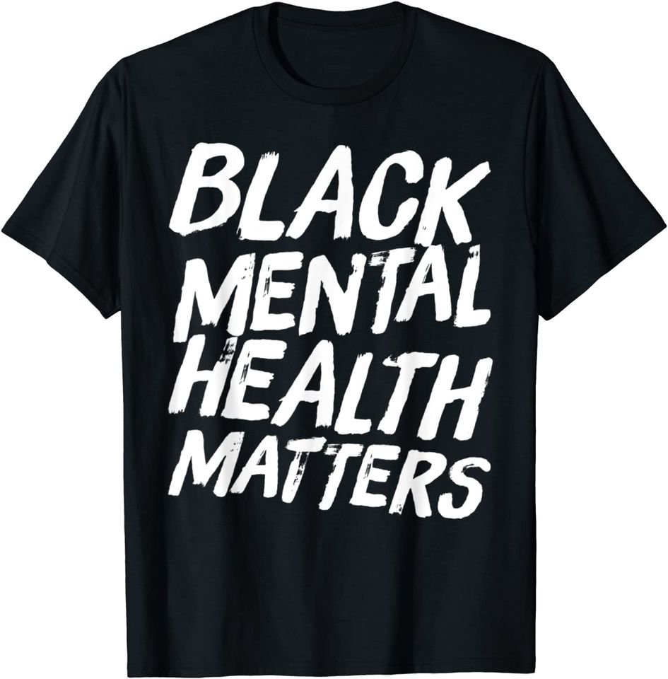 Black Mental Health Matters Therapy Gift T-Shirt