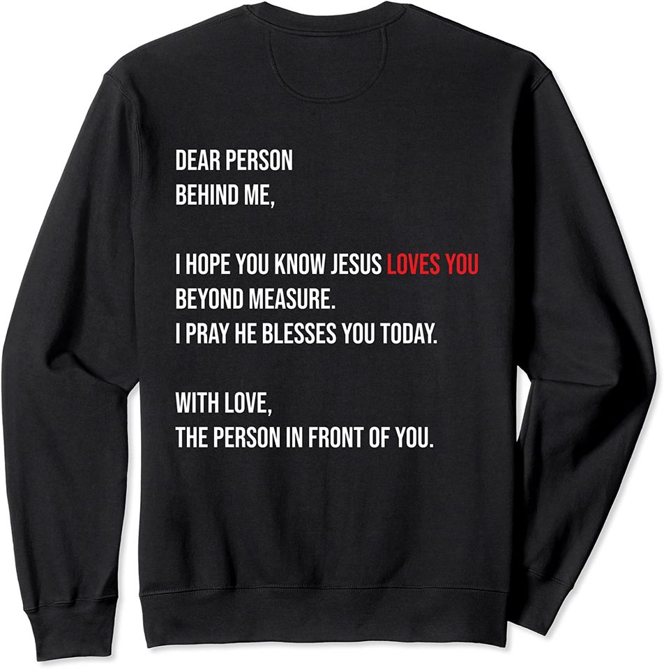 Dear Person Behind me I Hope You Know Jesus Loves You Sweatshirt