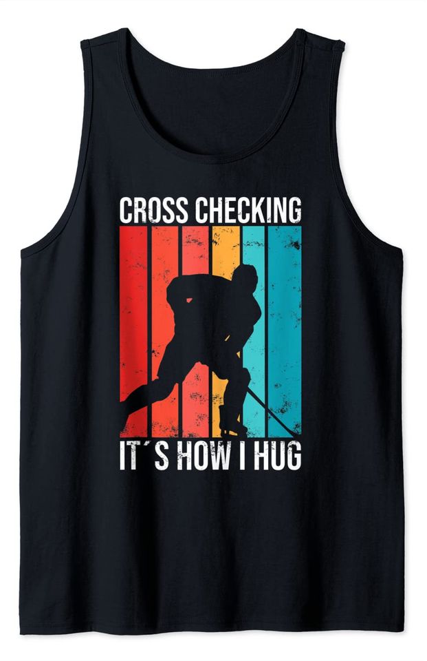 Cross Checking It's How I Hug hockey Tank Top