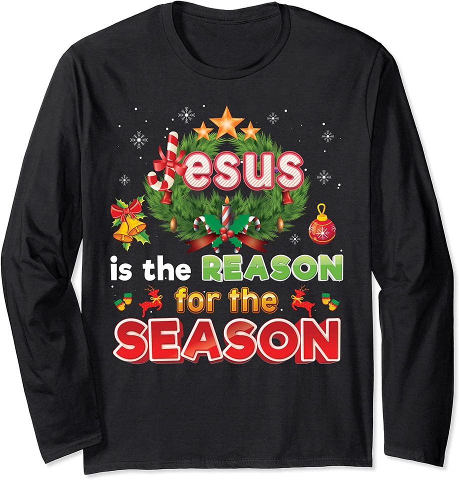 Christmas Jesus Is The Reason For Season Long Sleeve T-Shirt
