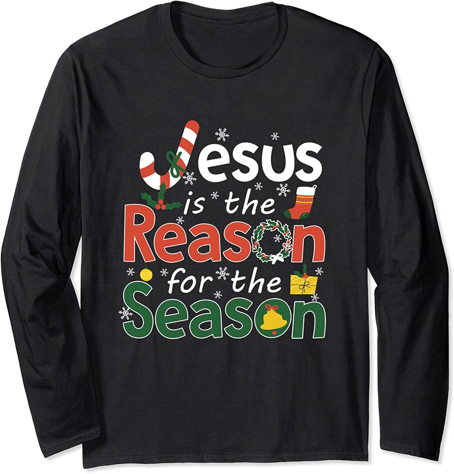 Jesus is The Reason for The Season Christian Faith Christmas Long Sleeve T-Shirt