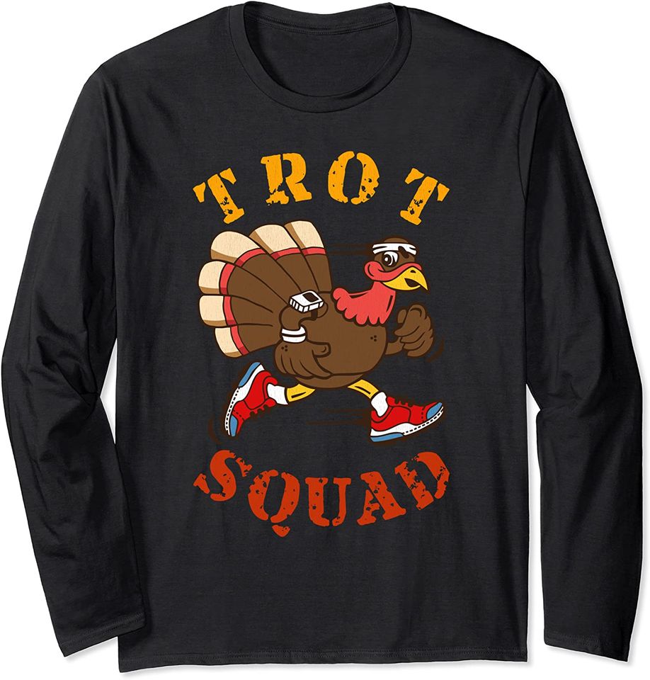 Trot Squad Shirt Thanksgiving Turkey Trot Costume Long Sleeve T-Shirt