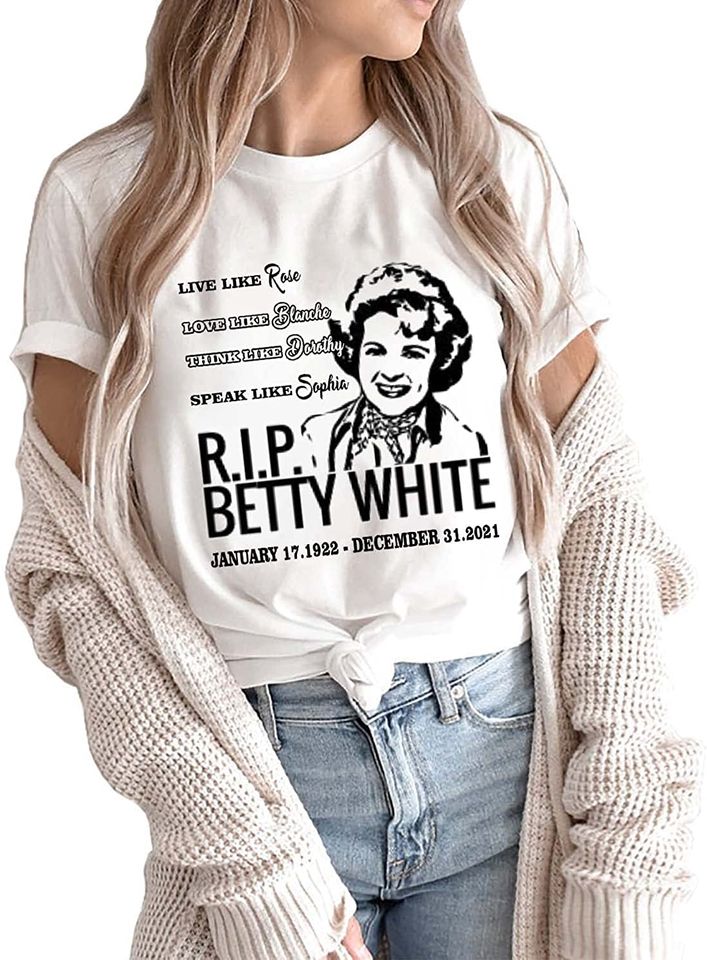 Live Like Rose Betty White T Shirt