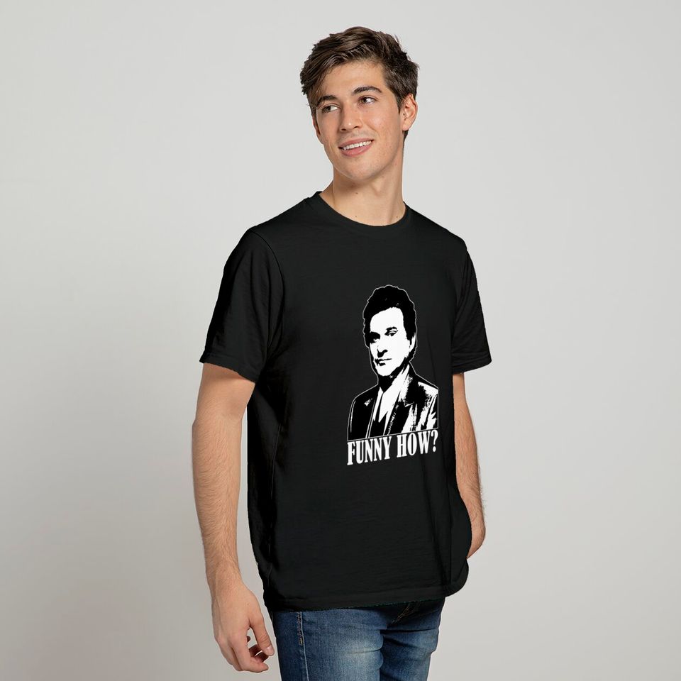 Goodfellas Joe Pesci Funny How  Unisex Tshirt