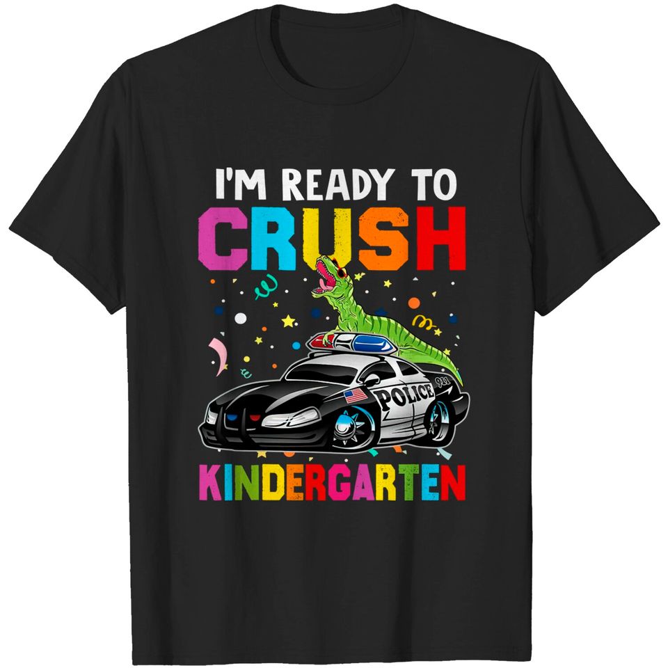 Kids I'm Ready To Crush Kindergarten Dinosaur Police Car T Shirt