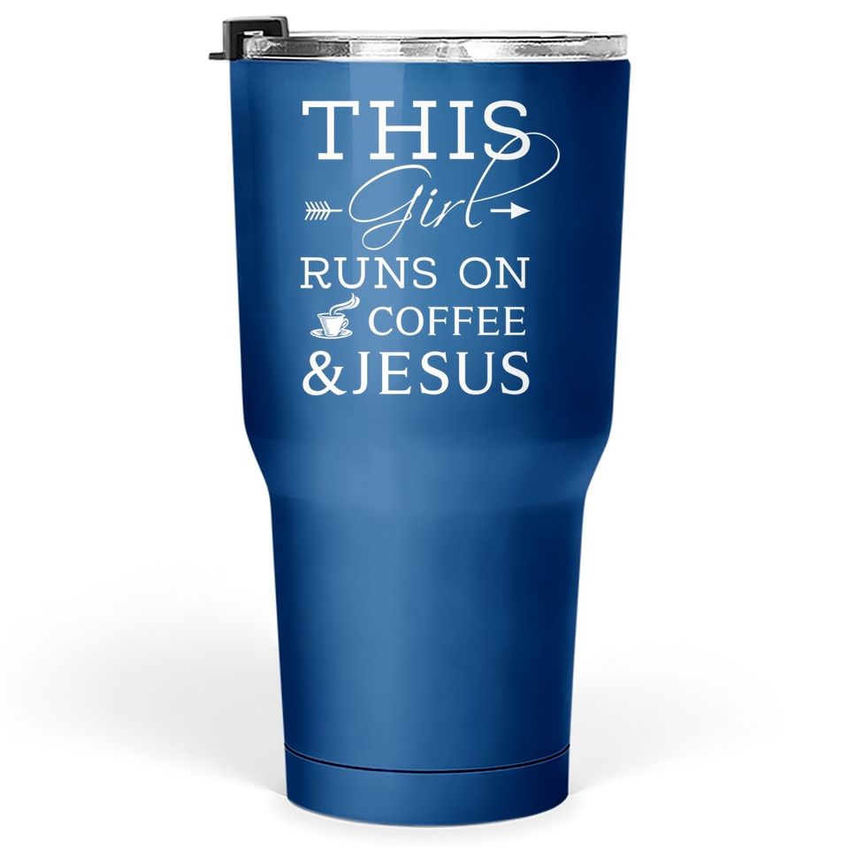 Coffee Lover And Jesus Tumbler 30 Oz, This Girl Runs On Coffee And Jesus Tumbler 30 Oz, Christian Tumbler 30 Oz