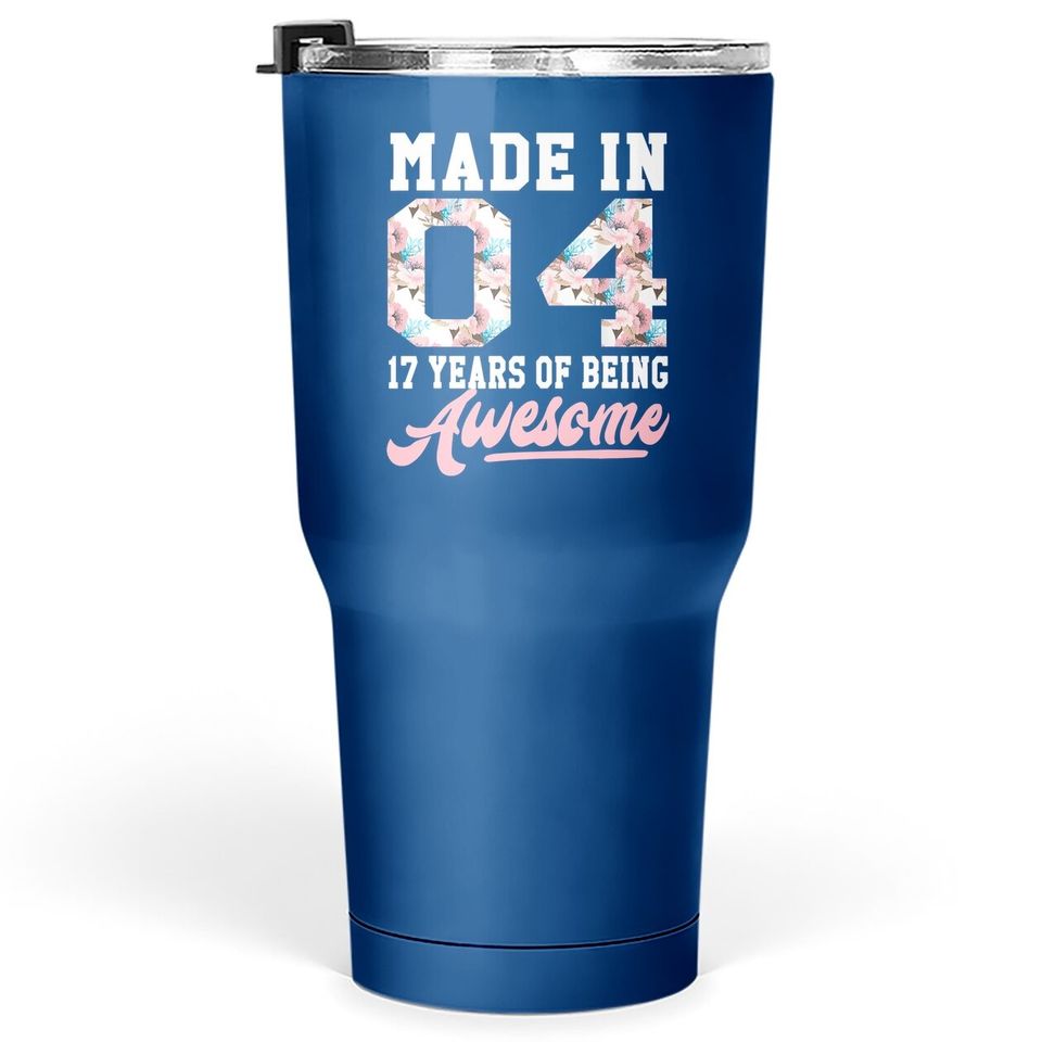 17 Year Old Girls Tumblers 30 ozns Gift For 17th Birthday Born In 2004 Tumbler 30 Oz