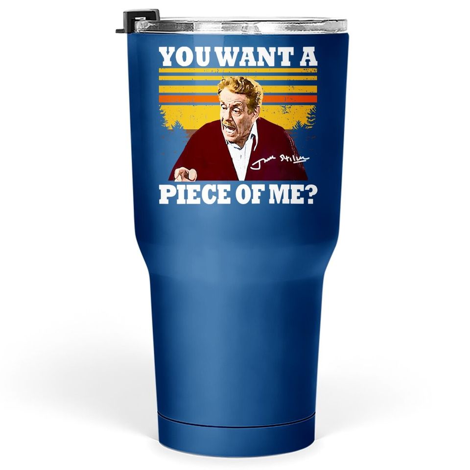 Seinfeld You Want A Piece Of Me Tumbler 30 Oz
