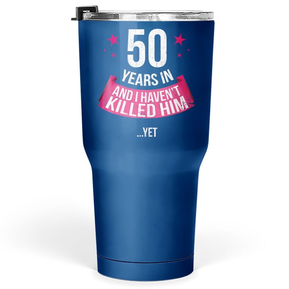 Funny 50th Wedding Anniversary Wife 50 Years Married Tumbler 30 Oz