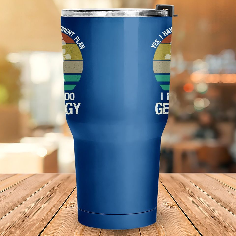 Yes I Have A Retirement Plan I Plan To Do Genealogy Funny Tumbler 30 Oz