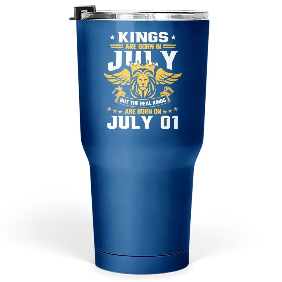 Real Kings Are Born On July 1st Birthday Tumbler 30 Oz