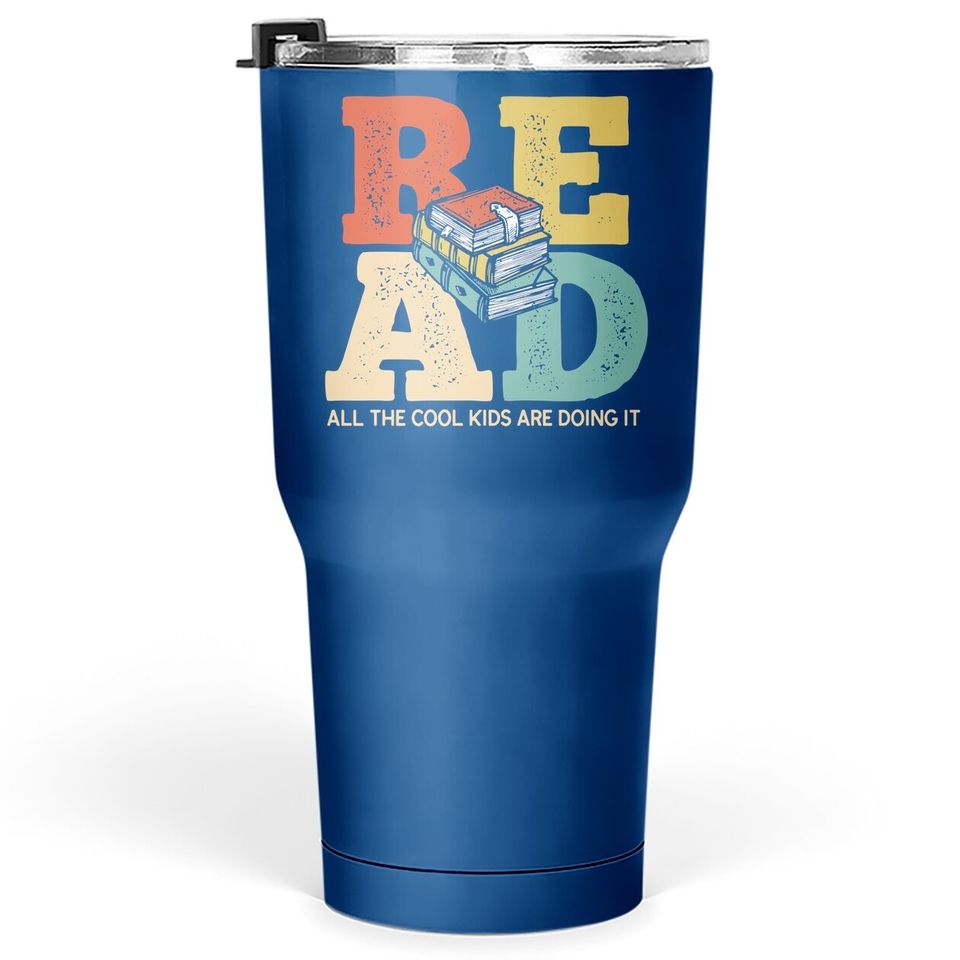 Read All The Cool Are Reading Book Lover Gift Readers Tumbler 30 Oz