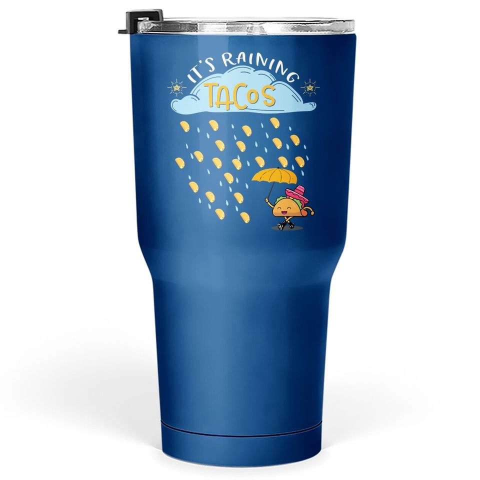 It's Raining Tacos Mexican Food Lover Gift Tumbler 30 Oz