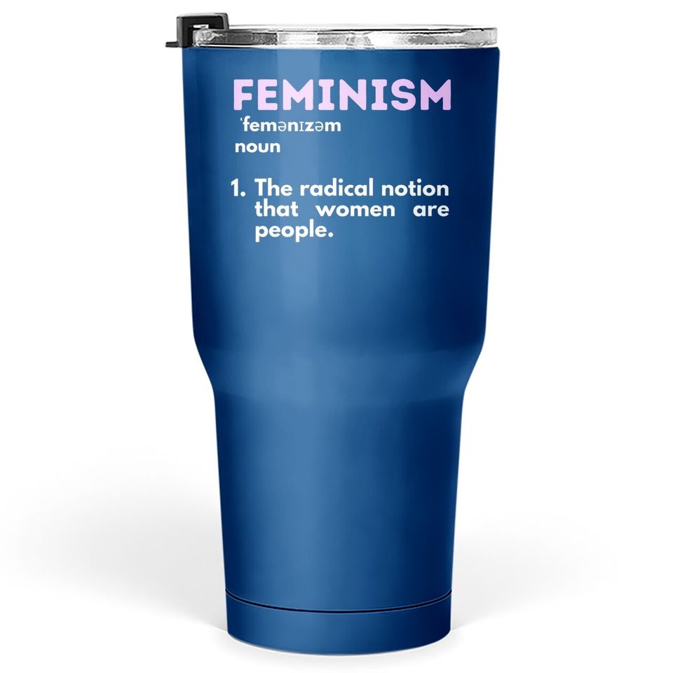 Feminism Definition Feminist Empowered Rights Tumbler 30 Oz