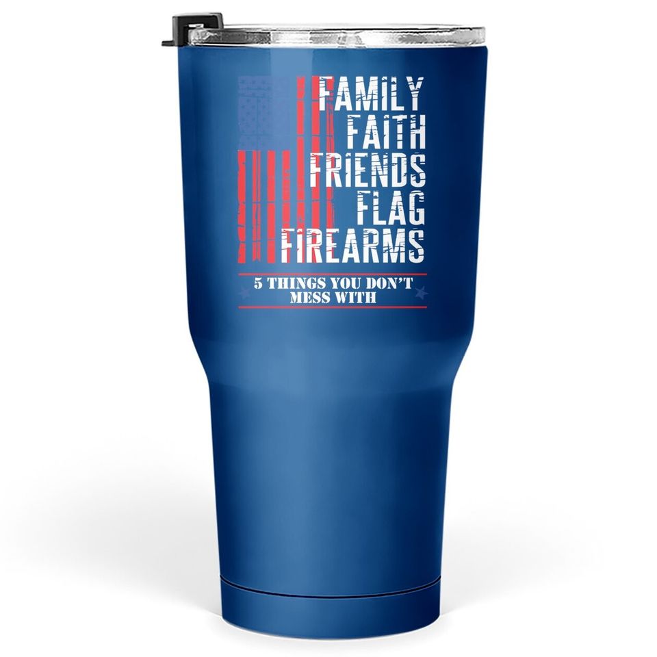 Family Faith Friends Flag Firearms American Flags Tumbler 30 Oz
