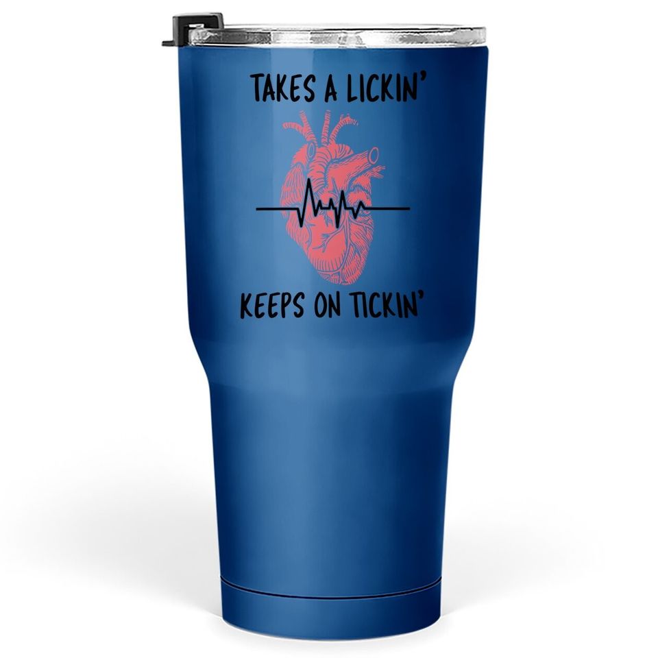 Post Heart Surgery Bypass Recovery Tumbler 30 Oz Takes A Lickin'