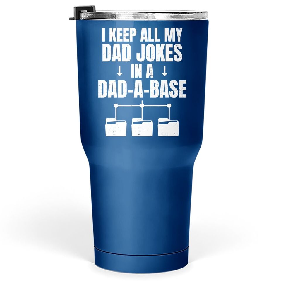 I Keep All My Dad Jokes In A Dad A Base Father Dad Joke Tumbler 30 Oz