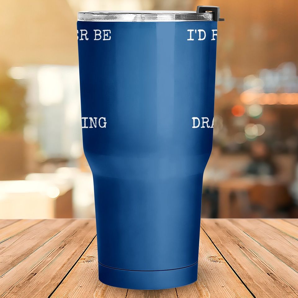 I'd Rather Be Drag Racing In My Race Car Line It Up Tumbler 30 Oz