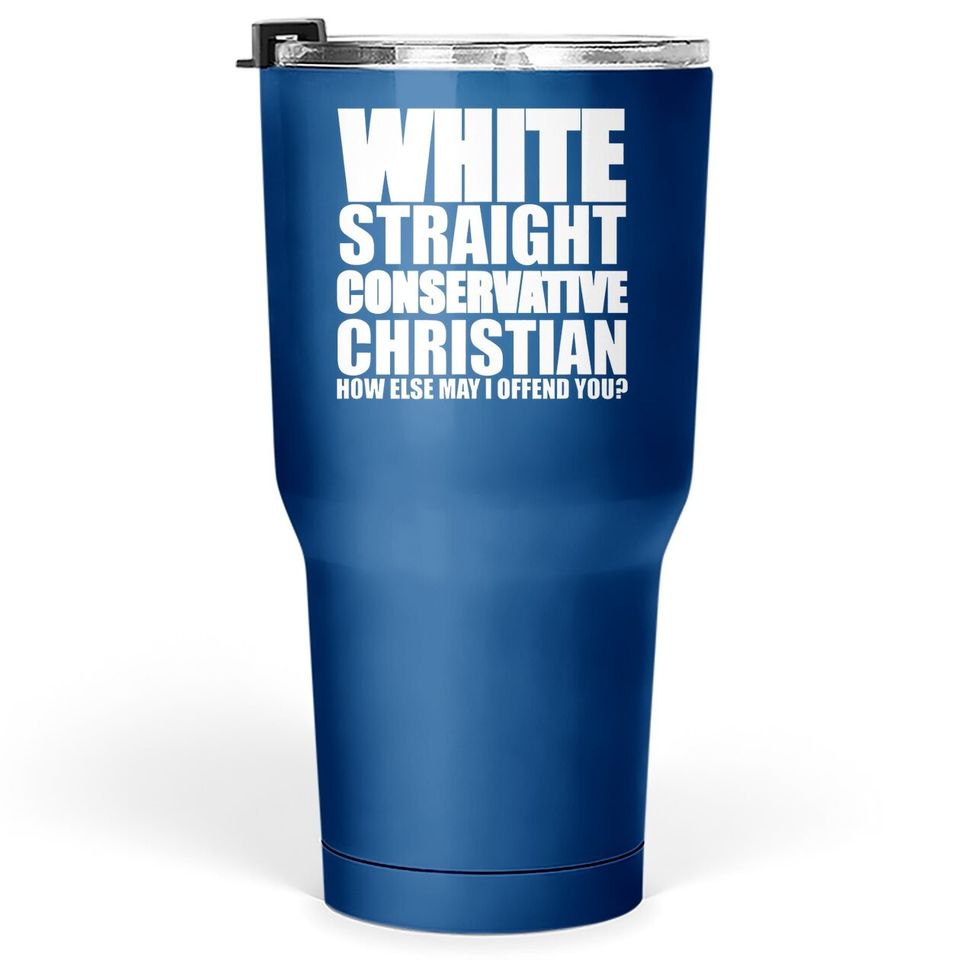 White Straight Conservative Christian Offensive Tumbler 30 Oz