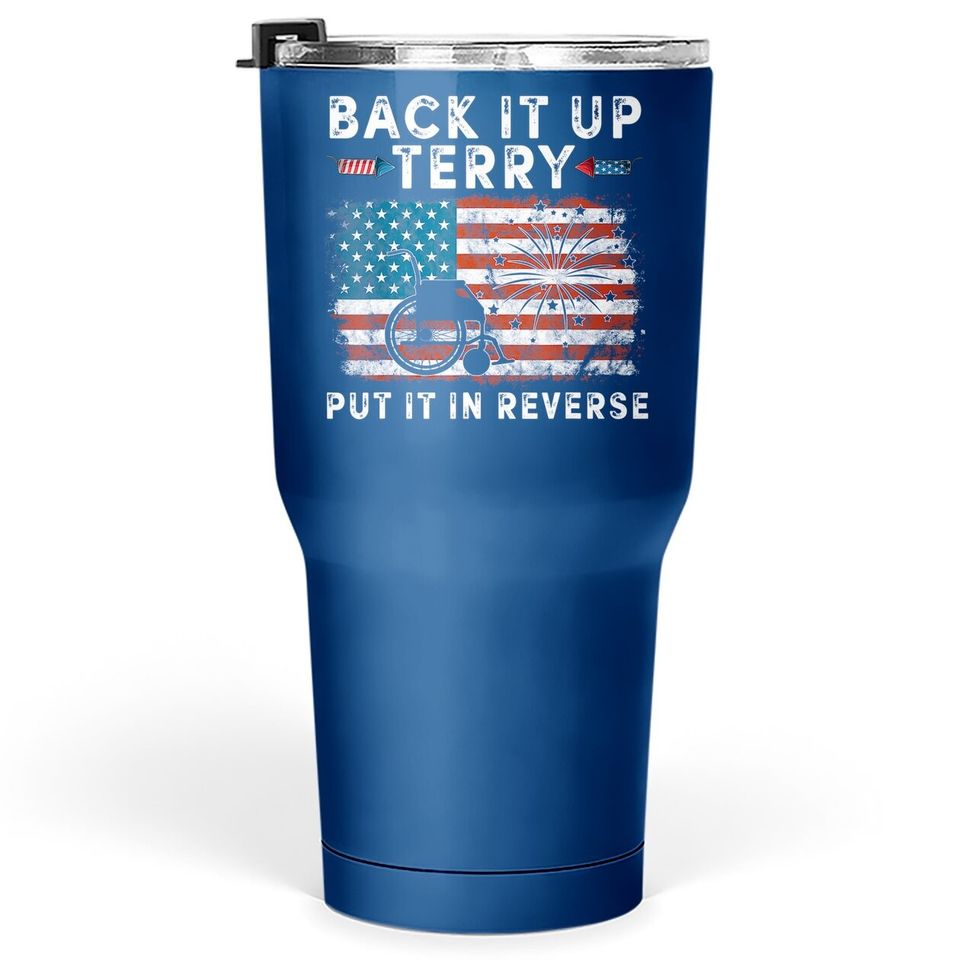 Back Up Terry Put It In Reverse Firework Funny 4th Of July Tumbler 30 Oz