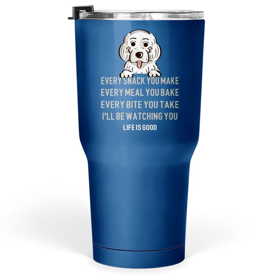 Cute Idea For Dog Lovers Every Snack Dog Quote Tumbler 30 Oz