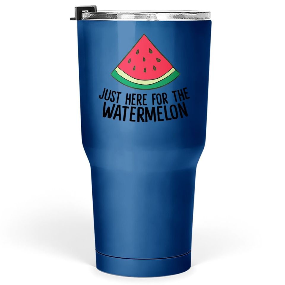 Just Here For The Watermelon Summe Melon Watermelon Tumbler 30 Oz