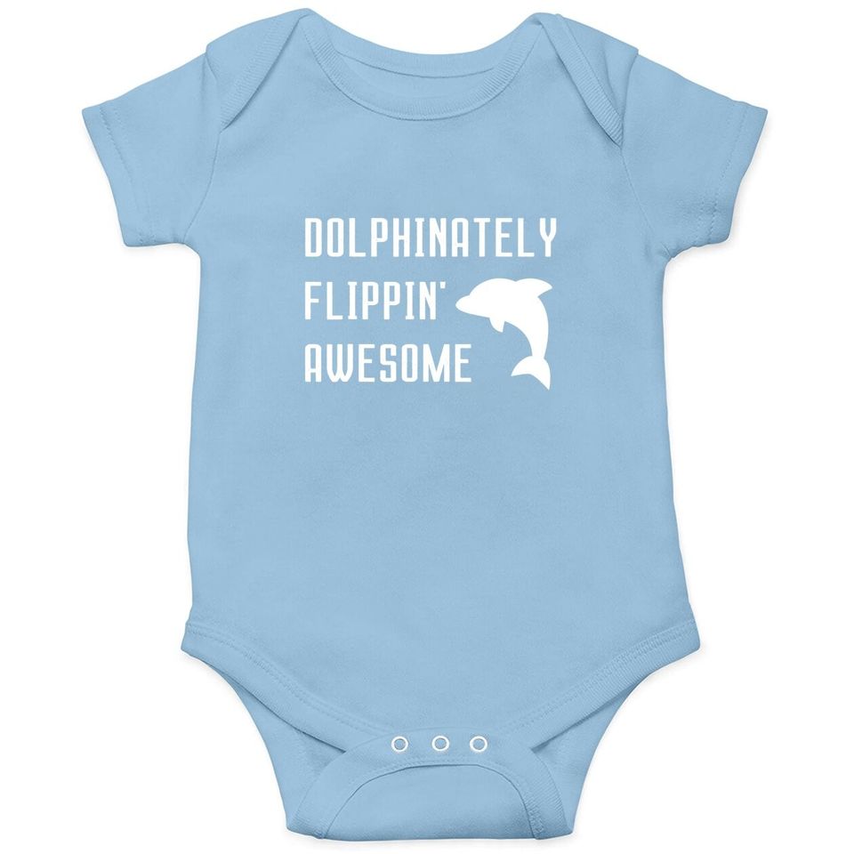 Dolphinately Flippin' Awesome Funny Dolphin Pun Joke Phrase Baby Bodysuit