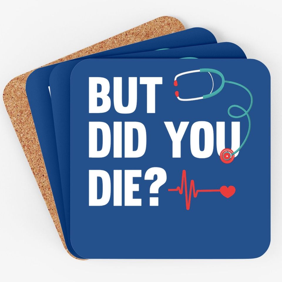 But Did You Die Nurse Coasters