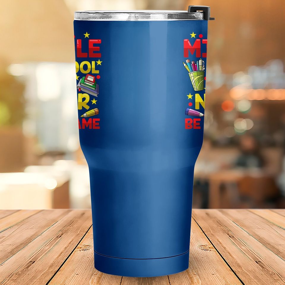 Middle School Will Never Be The Same Tumbler 30 Oz