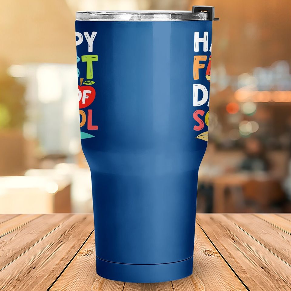 Happy First Day Of School Funny Teachers Students Tumbler 30 Oz