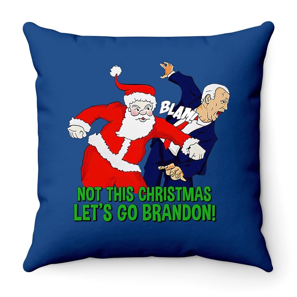 Not This Christmas Let's Go Brandon Santa Claus FJB Joe Biden Throw Pillows